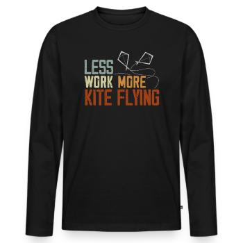 Less Work More Kite Flying Lover Kite Maker - Men's Premium Organic Long Sleeve Shirt - black - Front - Nico (187cm)