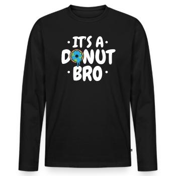 It's A Donut Bro Flat Earther Conspiracy Theory - Men's Premium Organic Long Sleeve Shirt - black - Front - Nico (187cm)