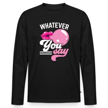 Whatever You Say Bubble Gum Lover Chewing Gum Food - Men's Premium Organic Long Sleeve Shirt - black - Front - Nico (187cm)