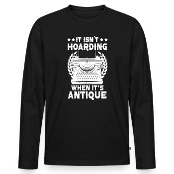 Es ist kein Horten, wenn es antike Antiquitäten sind - Männer Premium Bio Langarmshirt - Schwarz - Vorne - Nico (187cm)