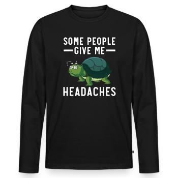 Some People Give Me Headaches Sea Turtle Tortoise - Men's Premium Organic Long Sleeve Shirt - black - Front - Nico (187cm)