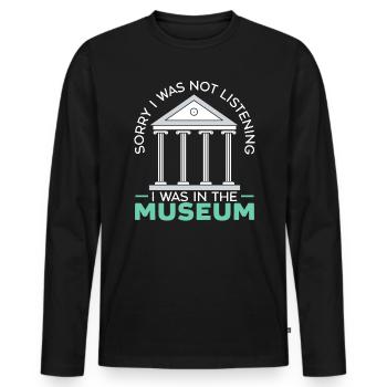Désolé de ne pas écouter, j’étais au musée - T-shirt manches longues Premium bio Homme - noir - Devant - Nico (187cm)