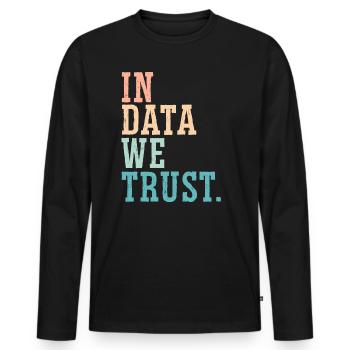 In Daten, denen wir vertrauen Job Data Scientist Data Science - Männer Premium Bio Langarmshirt - Schwarz - Vorne - Nico (187cm)