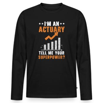 I'm An Actuary Tell Me Your Superpower Actuaries - Men's Premium Organic Long Sleeve Shirt - black - Front - Nico (187cm)