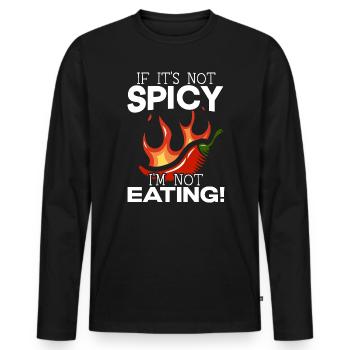 If It's Not Spicy I'm Not Eating Chili Spicy Food - Men's Premium Organic Long Sleeve Shirt - black - Front - Nico (187cm)