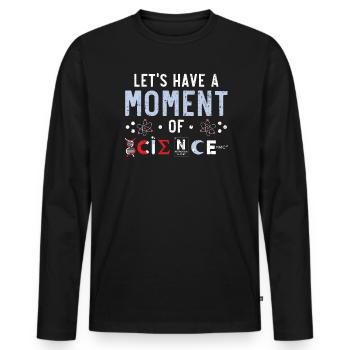 Let's Have A Moment Of Scientist Science Teacher - Men's Premium Organic Long Sleeve Shirt - black - Front - Nico (187cm)