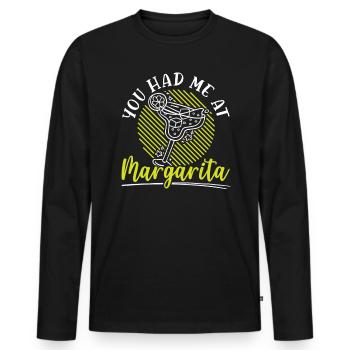 You Had Me At Margarita Alcoholic Drink Cocktail - Men's Premium Organic Long Sleeve Shirt - black - Front - Nico (187cm)