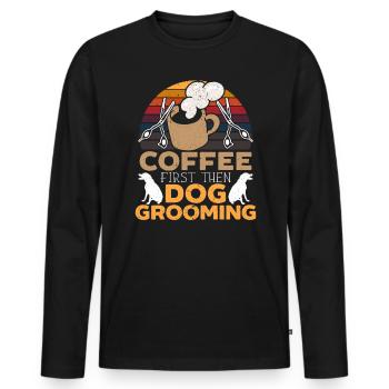 Kaffee zuerst dann Hundepflege Koffeintrinker - Männer Premium Bio Langarmshirt - Schwarz - Vorne - Nico (187cm)
