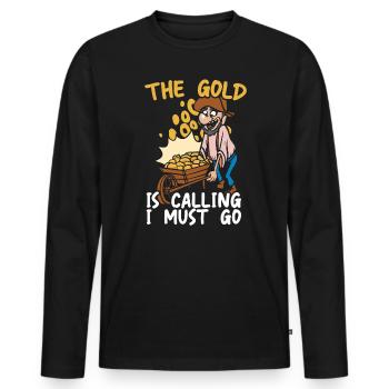 The Gold Is Calling I Must Go Treasure Hunting - Men's Premium Organic Long Sleeve Shirt - black - Front - Nico (187cm)
