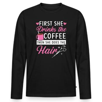 Zuerst trinkt sie den Kaffee, dann macht sie die Haare - Männer Premium Bio Langarmshirt - Schwarz - Vorne - Nico (187cm)