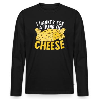 I Hanker For A Hunk Of Cheese Eater Cheesy Food - Men's Premium Organic Long Sleeve Shirt - black - Front - Nico (187cm)