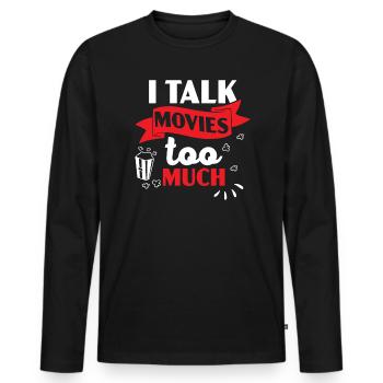 I Talk Movies Too Much Movie Lover Film Cinema - Men's Premium Organic Long Sleeve Shirt - black - Front - Nico (187cm)