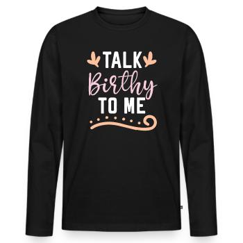 Talk Birthy To Me Midwifery Childbirth Midwife - Men's Premium Organic Long Sleeve Shirt - black - Front - Nico (187cm)