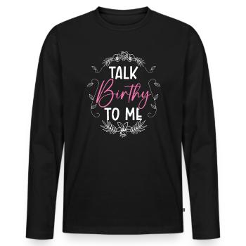 Talk Birthy To Me Midwifery Childbirth Midwife - Men's Premium Organic Long Sleeve Shirt - black - Front - Nico (187cm)