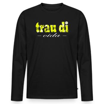 Trau di Oida Österreich Dialekt Wien - Männer Premium Bio Langarmshirt - Schwarz - Vorne - Nico (187cm)