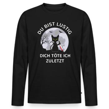 Schwarzer Humor Katze Lustig dich töte ich zuletzt - Männer Premium Bio Langarmshirt - Schwarz - Vorne - Nico (187cm)