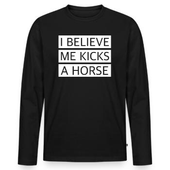 Ich glaube mich tritt ein Pferd | lustige Sprüche - Männer Premium Bio Langarmshirt - Schwarz - Vorne - Nico (187cm)