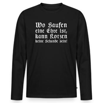 Wo saufen eine Ehre ist kann Kotzen keine Schande - Männer Premium Bio Langarmshirt - Schwarz - Vorne - Nico (187cm)