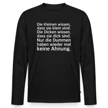Die Dummen haben keine Ahnung | lustige Sprüche - Männer Premium Bio Langarmshirt - Schwarz - Vorne - Nico (187cm)