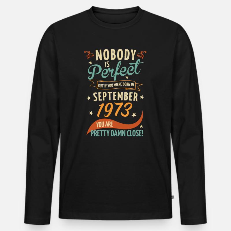 Nobody Is Perfect Born In September 1973 - Männer Premium Bio Langarmshirt - Schwarz