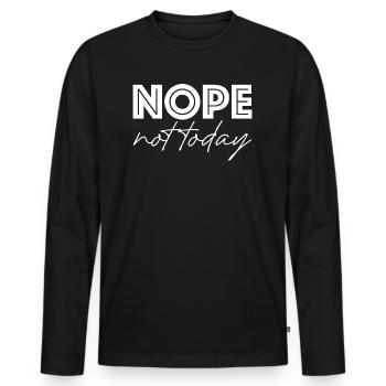Nope not today | no not today, funny sayings - Men's Premium Organic Long Sleeve Shirt - black - Front - Nico (187cm)