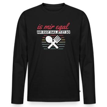Is Mir Egal Ihr Esst Das Jetzt So Essen Kochen - Männer Premium Bio Langarmshirt - Schwarz - Vorne - Nico (187cm)