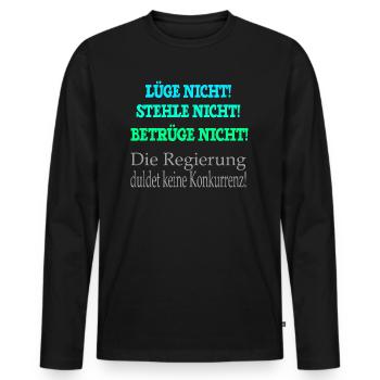 Lüg nicht stehle nicht betrüge nicht die Regierung - Männer Premium Bio Langarmshirt - Schwarz - Vorne - Nico (187cm)