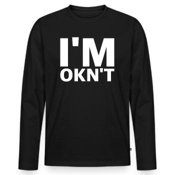 I'm Not Ok | funny sayings, sarcasm - Men's Premium Organic Long Sleeve Shirt - black - Front - Nico (187cm)