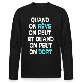 Quand on rêve on peut et quand on peut on dort - T-shirt manches longues Premium bio Homme - noir - Devant - Nico (187cm)