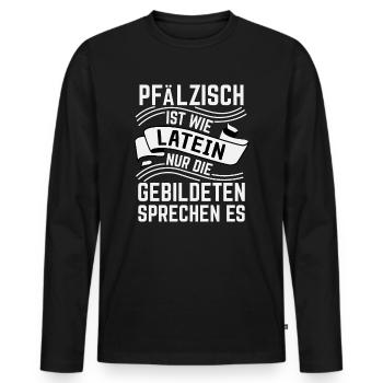 Pfalz, Pfälzisch ist wie Latein T-Shirt - Männer Premium Bio Langarmshirt - Schwarz - Vorne - Nico (187cm)