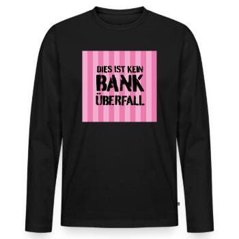 Das ist kein Banküberfall - Männer Premium Bio Langarmshirt - Schwarz - Vorne - Nico (187cm)