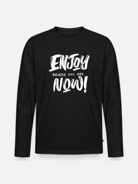 Enjoy where you are - Men's Premium Organic Long Sleeve Shirt - black