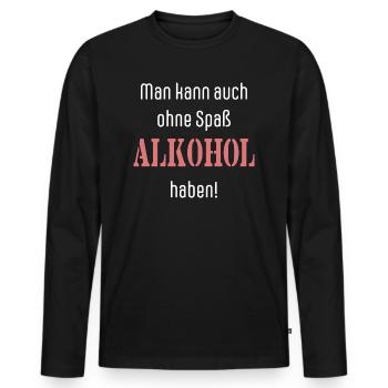 Man kann auch ohne Spaß Alkohol haben! Humor - Männer Premium Bio Langarmshirt - Schwarz - Vorne - Nico (187cm)