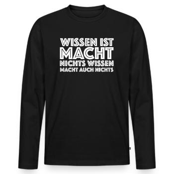 Wissen ist macht, nichts Wissen macht auch nichts - Männer Premium Bio Langarmshirt - Schwarz - Vorne - Nico (187cm)