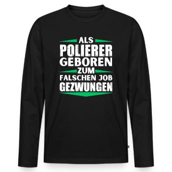 Polisher landed in the wrong job - Men's Premium Organic Long Sleeve Shirt - black - Front - Nico (187cm)