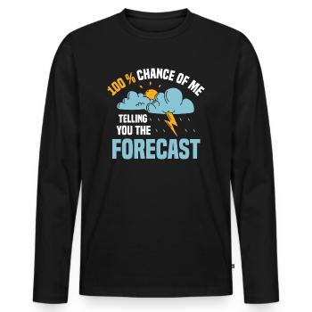 100% Chance Of Me Telling You The Forecast Meteor - Men's Premium Organic Long Sleeve Shirt - black - Front - Nico (187cm)