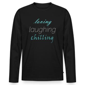 Loving laughing chilling - Men's Premium Organic Long Sleeve Shirt - black - Front - Nico (187cm)