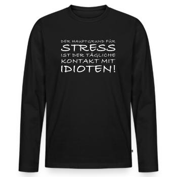 Der tägliche Kontakt mit Idioten verursacht Stress - Männer Premium Bio Langarmshirt - Schwarz - Vorne - Nico (187cm)