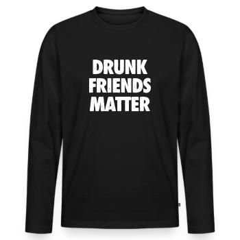 Lustige Betrunkene Freunde Materie Trinken - Männer Premium Bio Langarmshirt - Schwarz - Vorne - Nico (187cm)