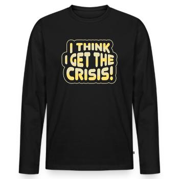I get the crisis - Denglish Sayings Denglisch - Men's Premium Organic Long Sleeve Shirt - black - Front - Nico (187cm)