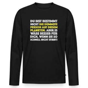 Du bist nicht die dümmste Person | lustige Sprüche - Männer Premium Bio Langarmshirt - Schwarz - Vorne - Nico (187cm)