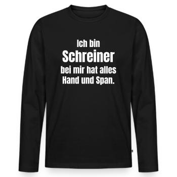 I'm a carpenter, everything has my hand and chip. - Men's Premium Organic Long Sleeve Shirt - black - Front - Nico (187cm)