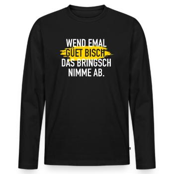 WEND EMAL GÜET BISCH - Männer Premium Bio Langarmshirt - Schwarz - Vorne - Nico (187cm)