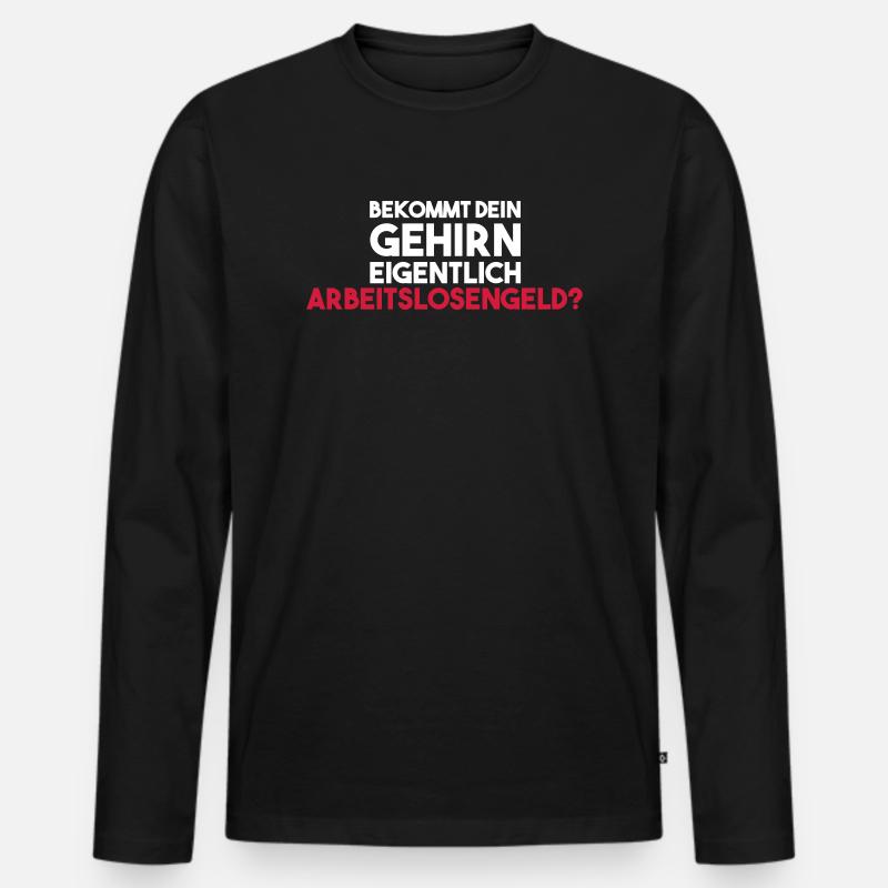Bekommt dein Gehirn eigentlich Arbeitslosengeld? - Männer Premium Bio Langarmshirt - Schwarz
