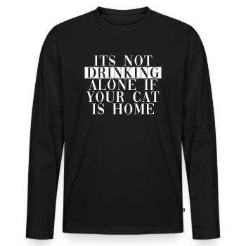 its not drinking if your cat is home - Men's Premium Organic Long Sleeve Shirt - black - Front - Nico (187cm)