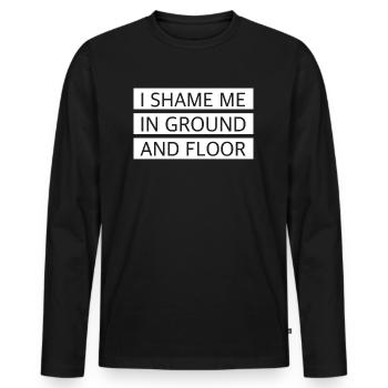 Ich schäme mich in Grund und Boden | englisch - Männer Premium Bio Langarmshirt - Schwarz - Vorne - Nico (187cm)