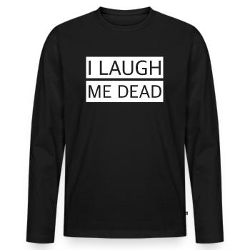 Ich lache mich tot | lustige Sprüche, englisch - Männer Premium Bio Langarmshirt - Schwarz - Vorne - Nico (187cm)