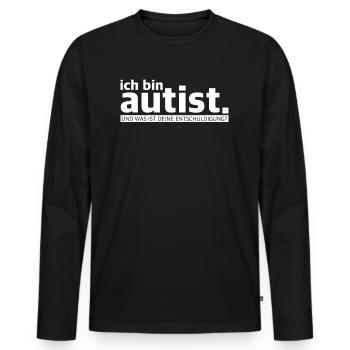 Ich bin Autist | Entschuldigung, lustige Sprüche - Männer Premium Bio Langarmshirt - Schwarz - Vorne - Nico (187cm)