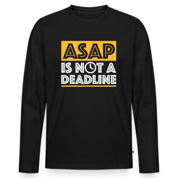 There is no deadline as soon as possible | funny sayings - Men's Premium Organic Long Sleeve Shirt - black - Front - Nico (187cm)