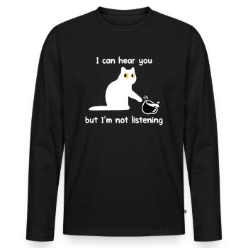 Funny Cat I Can Hear You But I'm Not Listening - Men's Premium Organic Long Sleeve Shirt - black - Front - Nico (187cm)